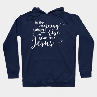 In the Morning When I Rise - White Text Hoodie